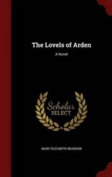 Image of The Lovels of Arden by Mary Elizabeth Braddon Hardback