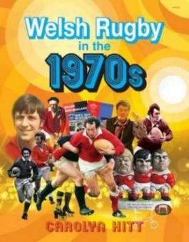 Image of Welsh Rugby in the 1970s by Carolyn Hitt Hardback