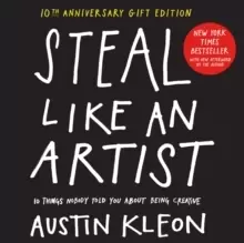 Image of Steal Like an Artist 10th Anniversary Gift Edition with a New Afterword by the Author : 10 Things Nobody Told You About Being Creative
