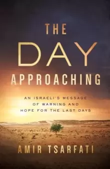 Image of The Day Approaching : An Israeli's Message of Warning and Hope for the Last Days