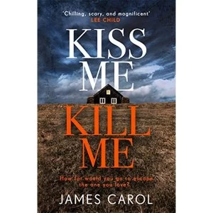 Image of Kiss Me, Kill Me Gripping. Twisty. Dark. Sinister. Paperback / softback 2018
