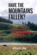 Image of have the mountains fallen two journeys of loss and redemption in the cold w