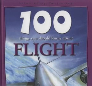 Image of 100 Things You Should Know about Flight by Sue Becklake and Chris Oxlade Hardback