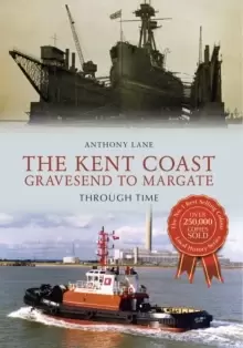 Image of The Kent Coast Gravesend to Margate Through Time