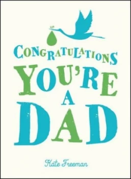 Image of Congratulations Youre a Dad by Kate Freeman Hardback