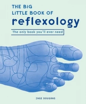Image of The Big Little Book of Reflexology by Inge Dougans Hardback