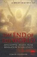 Image of brief history of the end of the world apocalyptic beliefs from revelation t