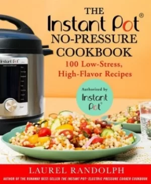 Image of The instant pot no-pressure cookbook by Laurel Randolph