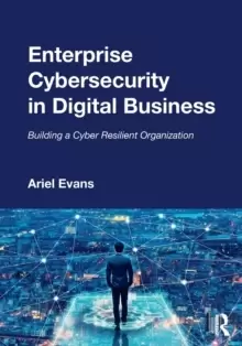 Image of Enterprise Cybersecurity in Digital Business : Building a Cyber Resilient Organization