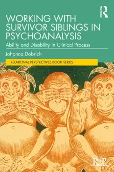 Image of Working with Survivor Siblings in PsychoanalysisAbility and Disability in Clinical Process