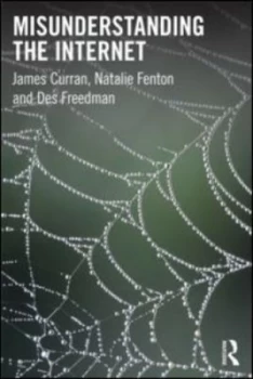 Image of Misunderstanding the Internet by James Curran Paperback