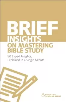 Image of Brief Insights on Mastering Bible Study : 80 Expert Insights, Explained in a Single Minute