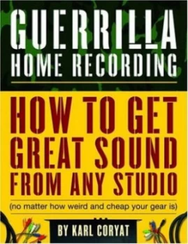 Image of Guerrilla Home Recording by Karl Coryat Book