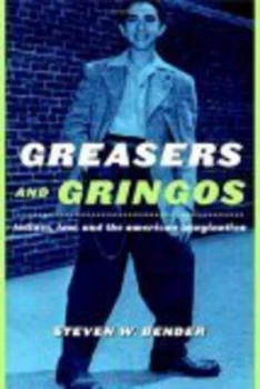 Image of Greasers and Gringos by Steven W. Bender Hardback