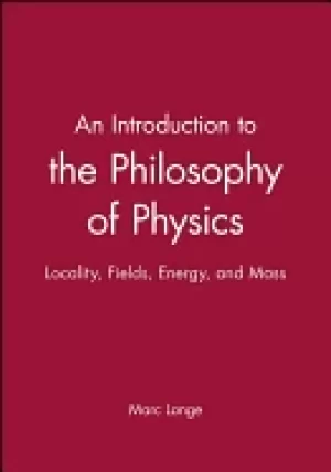 Image of introduction to the philosophy of physics locality fields energy and mass