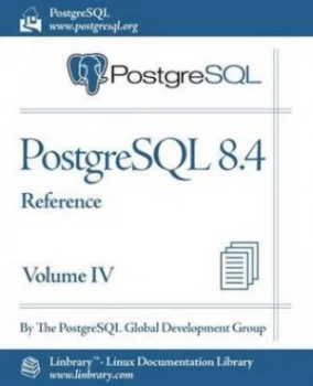 Image of Postgresql 8.4 Official Documentation - Volume Iv. Reference by Postgresql Global Development Group the Postgresql Global Development Group Paperback