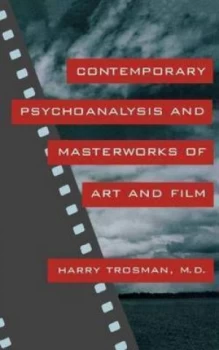 Image of Contemporary Psychoanalysis and Masterworks of Art and Film by Harry Trosman M.D. Paperback