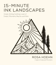Image of 15-Minute Ink Landscapes : Simple, Striking, Soothing Lineart of Forests, Mountains, Beaches and More
