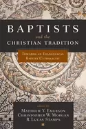 Image of baptists and the christian tradition toward an evangelical baptist catholic