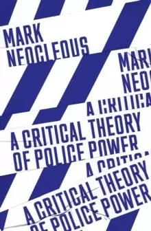 Image of A Critical Theory of Police Power : The Fabrication of the Social Order