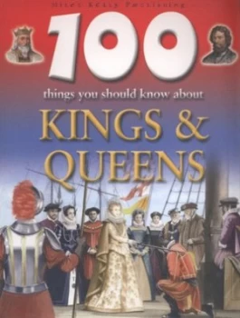 Image of 100 Things You Should Know about Kings and Queens by Fiona Macdonald Paperback