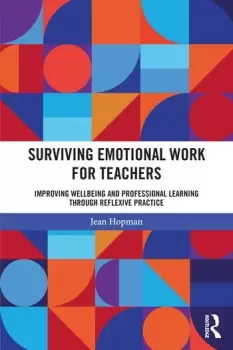 Image of Surviving Emotional Work for TeachersImproving Wellbeing and Professional Learning Through Reflexive Practice