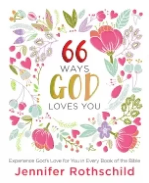 Image of 66 ways god loves you experience gods love for you in every book of the bib