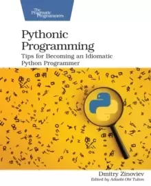 Image of Pythonic Programming : Tips for Becoming an Idiomatic Python Programmer