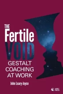 Image of The Fertile Void : Gestalt Coaching at Work