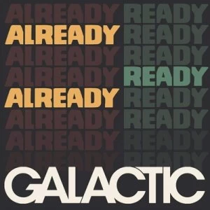Image of Already Ready Already by Galactic CD Album