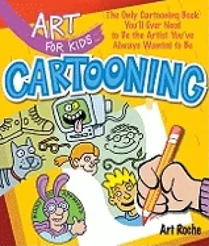 Image of art for kids cartooning the only cartooning book youll ever need to be the