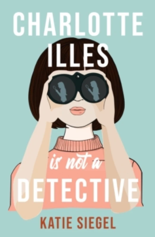 Image of Charlotte Illes Is Not a Detective. Paperback. By Katie Siegel Books