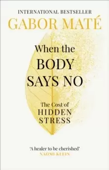 Image of When the Body Says No : The Cost of Hidden Stress