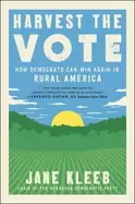 Image of harvest the vote how democrats can win again in rural america