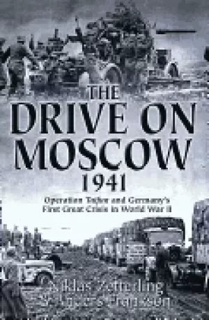 Image of drive on moscow 1941 operation taifun and germanys first great crisis of w