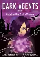 Image of dark agents book one violet and the trial of trauma