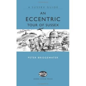 Image of An Eccentric Tour of Sussex by Peter Bridgewater (Hardback, 2007)