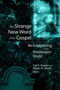 Image of The Strange New Word of the Gospel by Carl E Braaten and Robert W Jenson Book