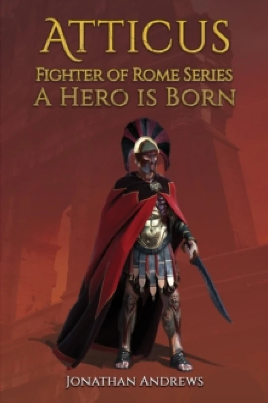 Image of Atticus, Fighter of Rome Series: A Hero is Born Paperback / softback