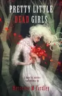 Image of pretty little dead girls a novel of murder and whimsy