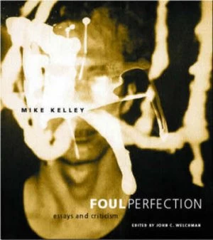 Image of Foul Perfection by Mike Kelley Paperback