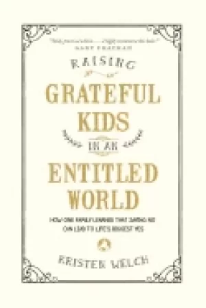 Image of raising grateful kids in an entitled world how one family learned that sayi