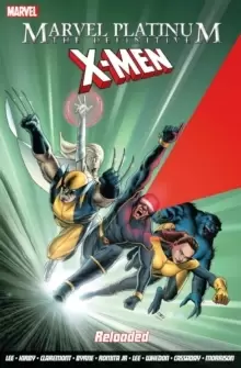 image of Marvel Platinum: The Definitive X-men Reloaded