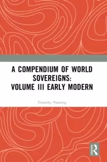 Image of A Compendium of World Sovereigns: Volume III Early Modern