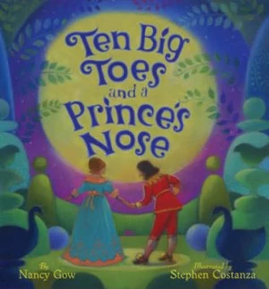 Image of Ten Big Toes and a Princes Nose by Nancy Gow Illustrated by Stephen Costanza Hardback