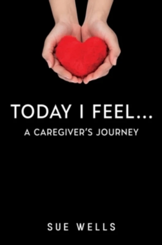 Image of Today I Feel... A Caregiver's Journey Paperback / softback