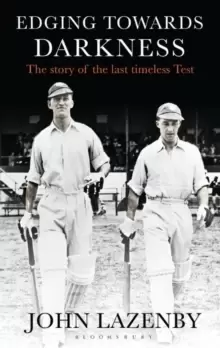 Image of Edging Towards Darkness : The Story of the Last Timeless Test