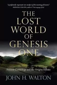 Image of The Lost World of Genesis One by Dr John H Walton