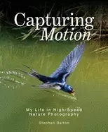 Image of capturing motion my life in high speed nature photography