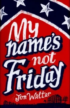 Image of My Names Not Friday by Jon Walter Hardback